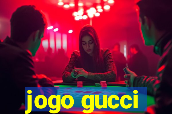 jogo gucci